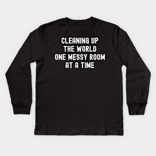 Cleaning up the world, one messy room at a time Kids Long Sleeve T-Shirt